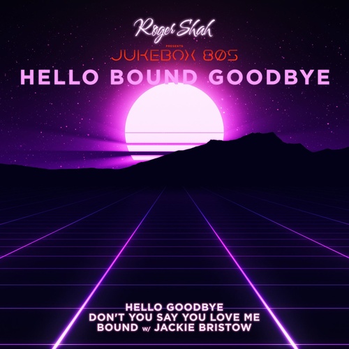 Roger Shah, Jukebox 80s - Hello Bound Goodbye [MAGIC196]